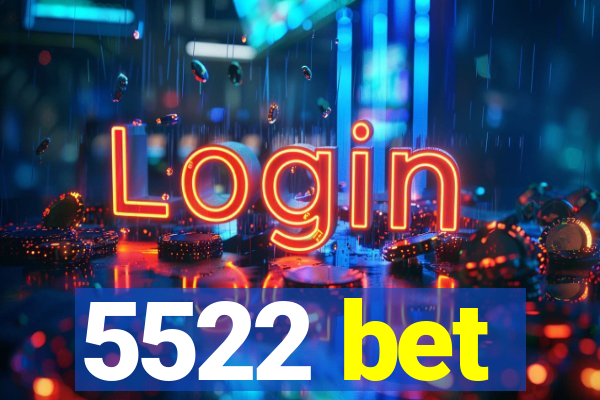 5522 bet